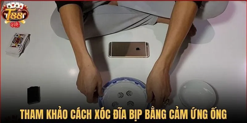 Tham khảo cách xóc đĩa bịp bằng cảm ứng ống