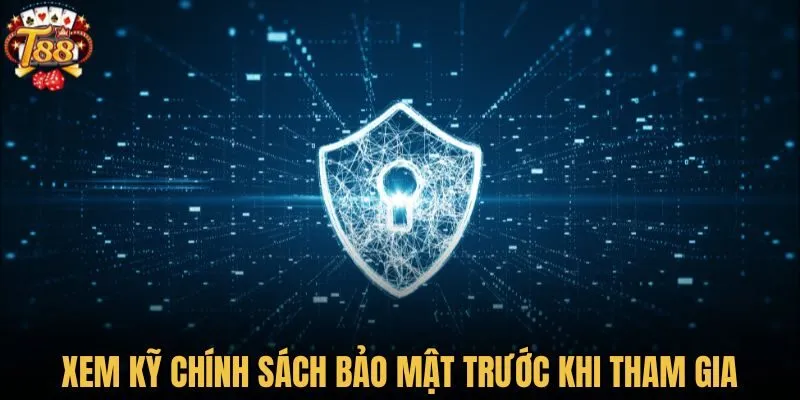 Xem kỹ chính sách bảo mật trước khi tham gia