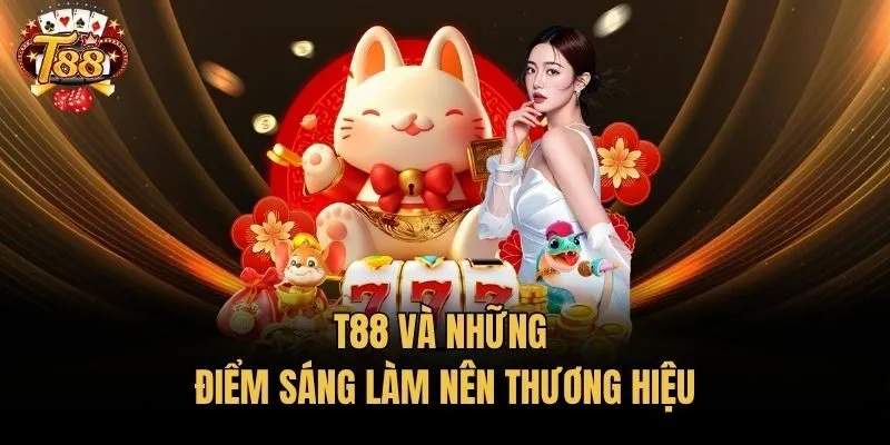 T88 và những điểm sáng làm nên thương hiệu